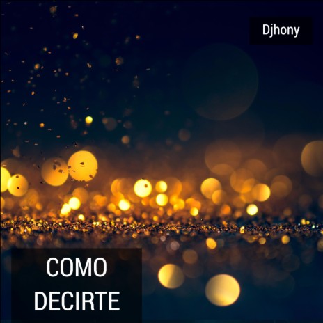 Como Decirte | Boomplay Music