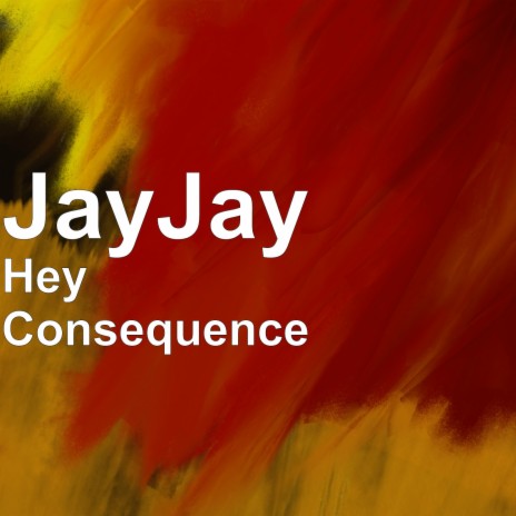 Hey Consequence | Boomplay Music