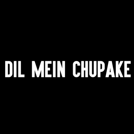 Dil Mein Chupake | Boomplay Music