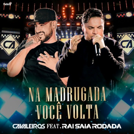 Na Madrugada Você Volta (Ao Vivo) ft. Raí Saia Rodada | Boomplay Music