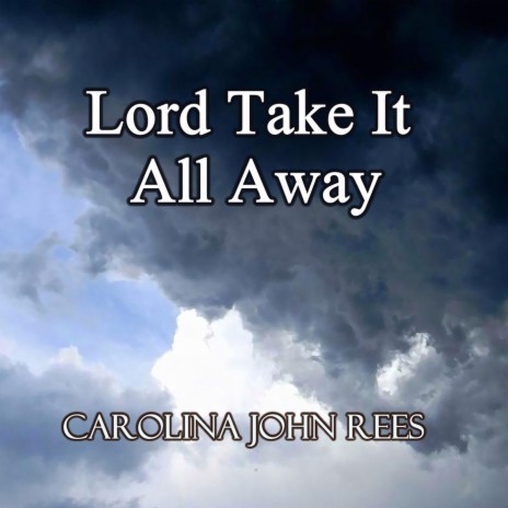 Lord Take It All Away | Boomplay Music