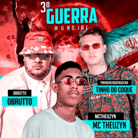 3ª Guerra Mundial ft. Tinho do Coque & Mc Theuzyn | Boomplay Music