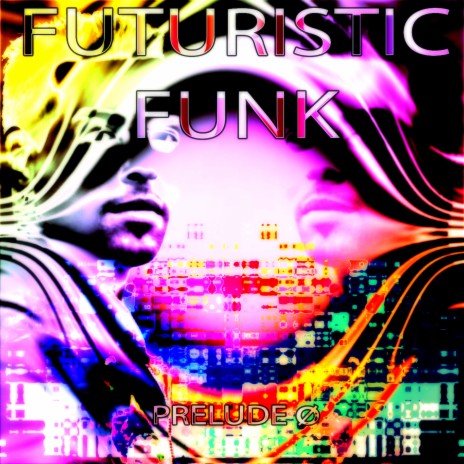 Futuristic Funk - Prelude Ø | Boomplay Music