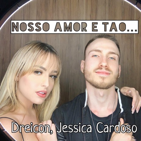 Nosso Amor É Tão... ft. Jessica Cardoso | Boomplay Music