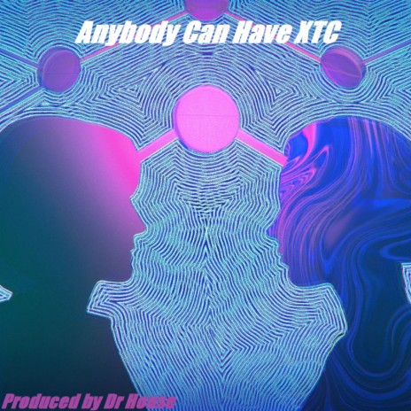 Anybody Can Have XTC (Original Mix) | Boomplay Music