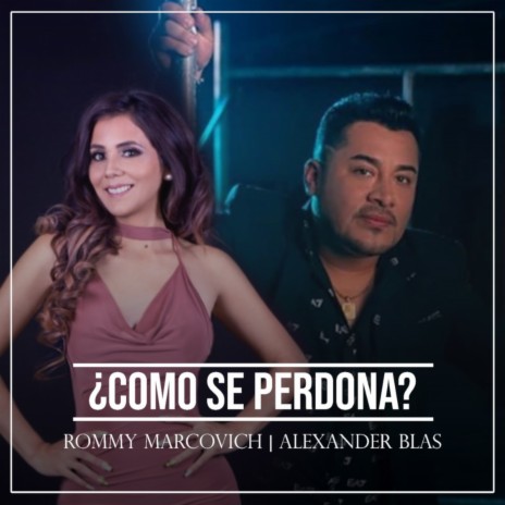 ¿Cómo Se Perdona? ft. Rommy Marcovich | Boomplay Music