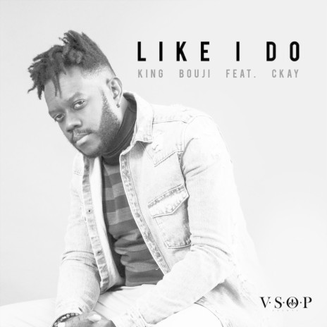 Like I Do (feat. Ckay) | Boomplay Music