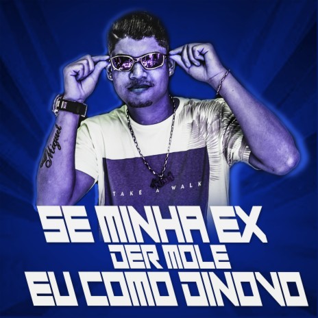 Se Minha Ex Der Mole Eu Como Dinovo | Boomplay Music