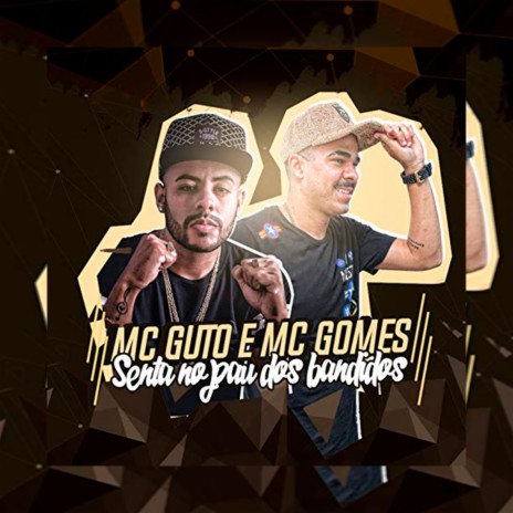 Senta no Pau dos Bandido ft. MC Gomes | Boomplay Music