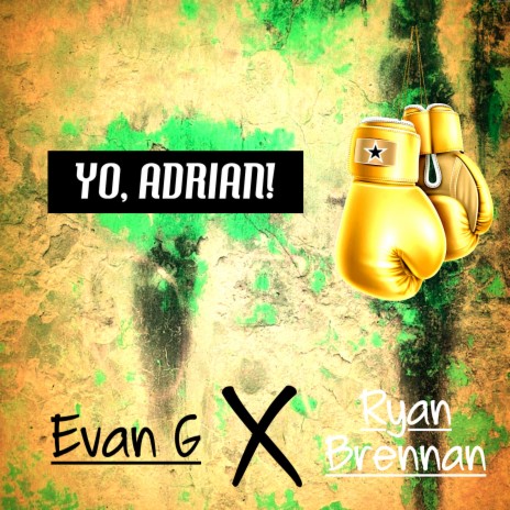 Yo, Adrian! ft. Ryan Brennan | Boomplay Music