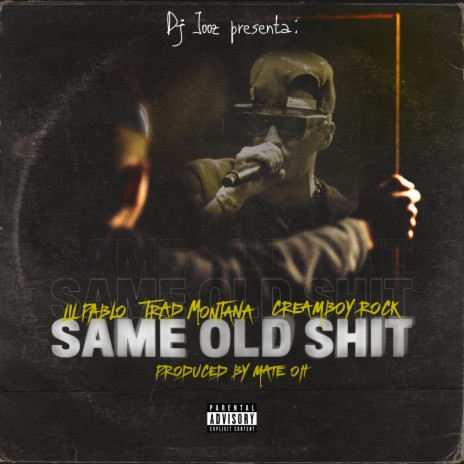 Same Old Shit ft. Dj Jooz, Lil'Pablo & Creamboy Rock | Boomplay Music