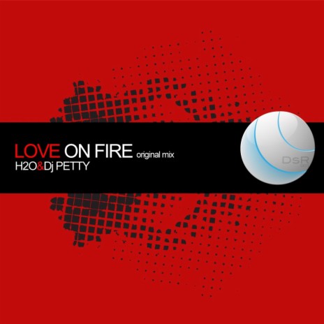 Love On Fire ft. Dj Petty | Boomplay Music