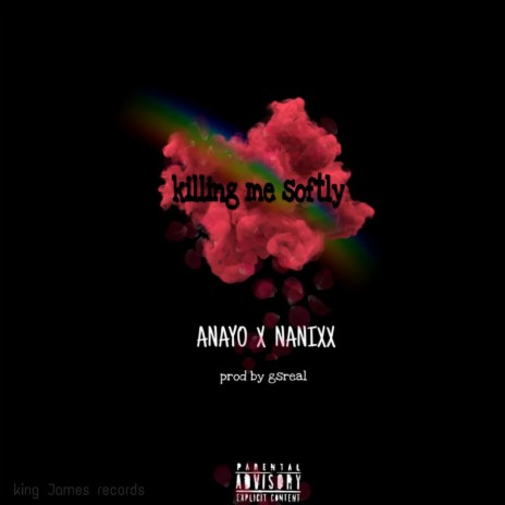 Killing Me Softly ft. Nanixx | Boomplay Music