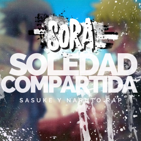 Soledad Compartida. Naruto y Sasuke Rap | Boomplay Music