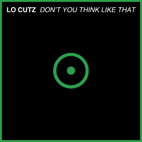 Don't You Think Like That (Radio - Lo Cutz MP3 download | Don't You Think Like That (Radio Edit) - Lo Cutz Lyrics Boomplay Music