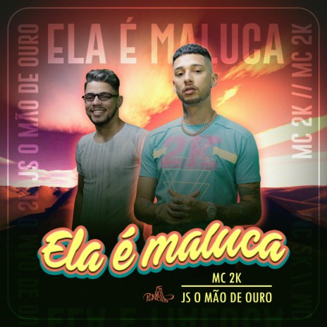 Ela É Maluca ft. JS o Mão de Ouro | Boomplay Music