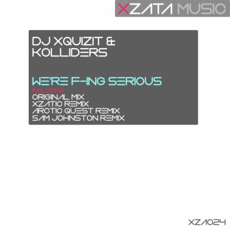 We're F-ing Serious (Xzatic Remix) ft. Kolliders