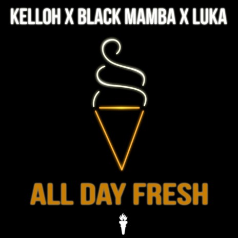 All Day Fresh (Original Mix) ft. Black Mamba (ESP) & Luka | Boomplay Music