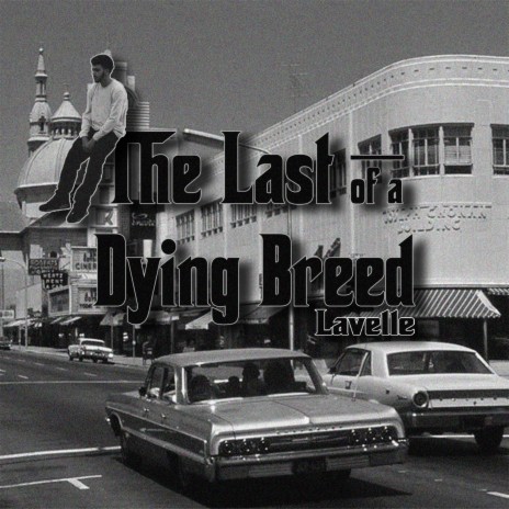 The Last of a Dying Breed | Boomplay Music