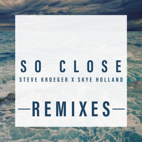 So Close (Dance Remix) ft. Skye Holland | Boomplay Music