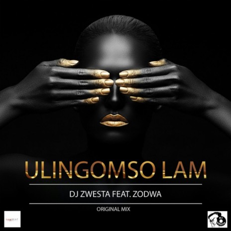 Ulingomso Lam (Original Mix) ft. Zodwa | Boomplay Music