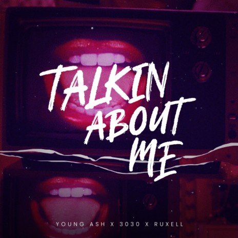 Talkin About Me ft. 3030 & Ruxell | Boomplay Music