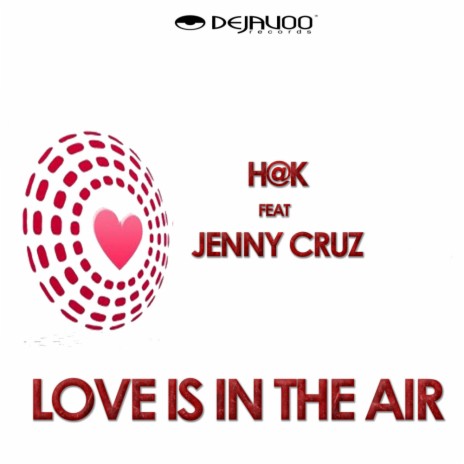 Love Is In The Air (Original Mix) ft. Jenny Cruz
