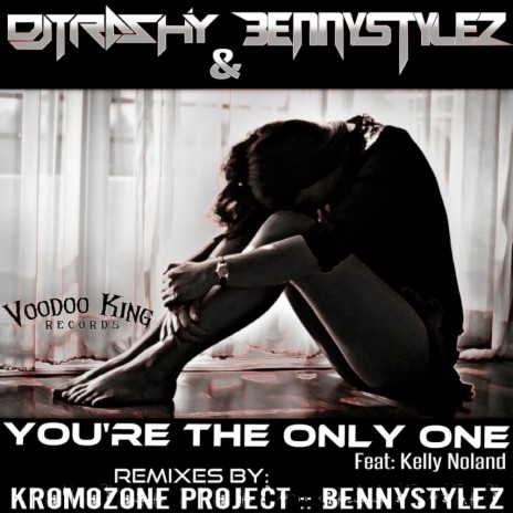 You're The Only One (KromOzone Project Remix) ft. BennyStylez & Kelly Noland | Boomplay Music