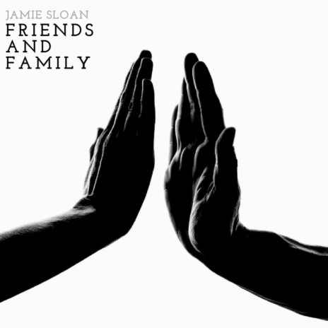 Friends and Family | Boomplay Music