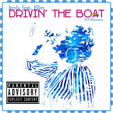 Drivin' the Boat #Dtbanthem ft. Ellez | Boomplay Music