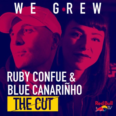 We Grew (From Red Bull’s the Cut: UK) ft. Blue Canariñho