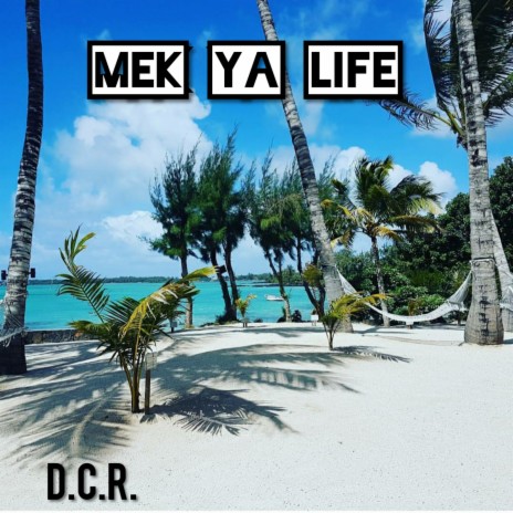 Mek Ya Life | Boomplay Music