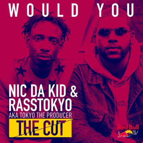 Would You (From Red Bull’s the Cut: UK) ft. Rasstokyo