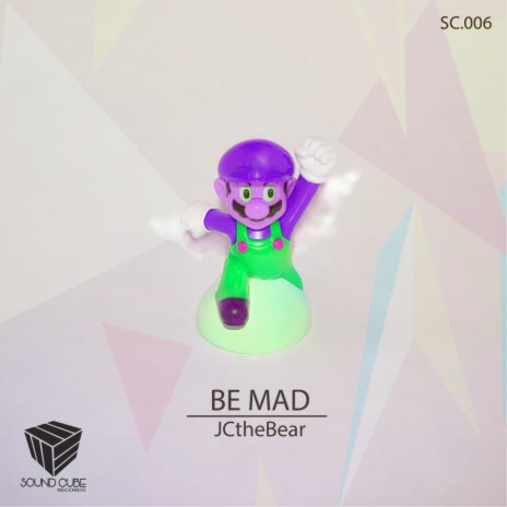 Be Mad (Original Mix)