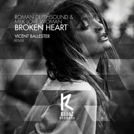 Broken Heart (Original Mix) ft. Milk Love Woman | Boomplay Music