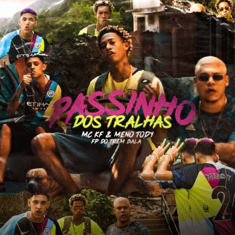 Passinho dos Tralhas ft. MC KF & Meno Tody | Boomplay Music