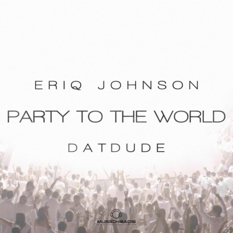 Party to the World ft. Datdude | Boomplay Music