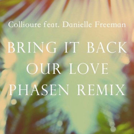 Bring It Back, Our Love (Phasen Remix) ft. Danielle Freeman