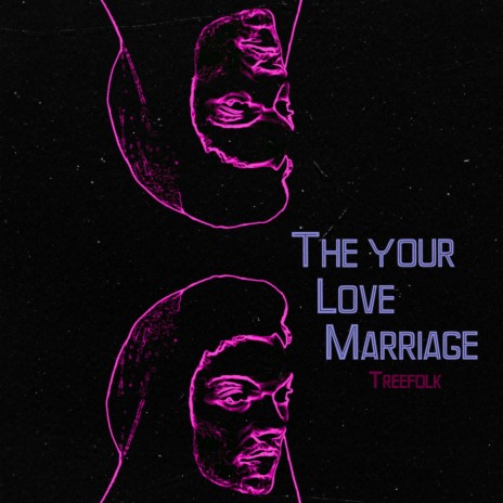 The Your Love Marriage | Boomplay Music