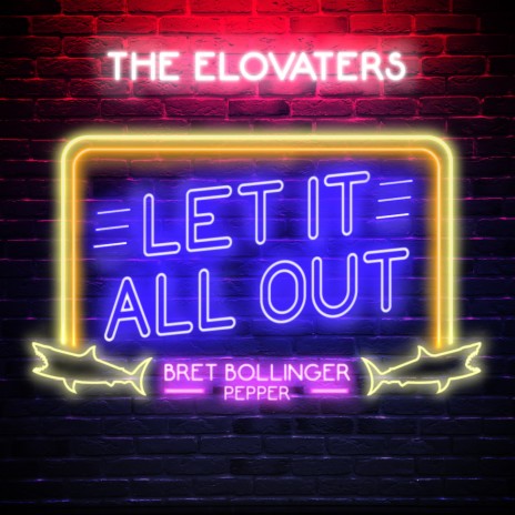 Let It All Out (feat. Bret Bollinger & Pepper) | Boomplay Music