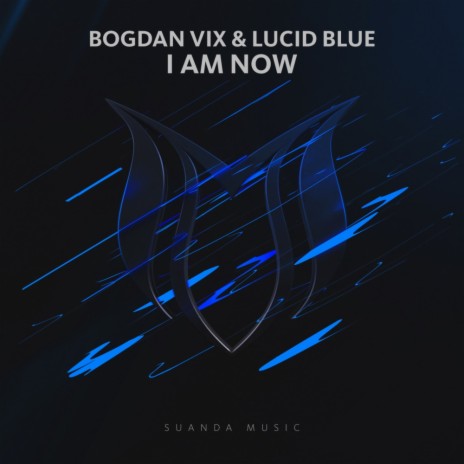 I Am Now (Original Mix) ft. Lucid Blue | Boomplay Music