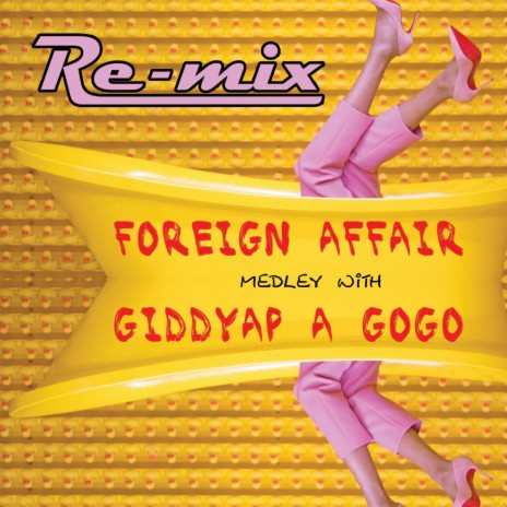 Foreign Affair Medley with Giddyap a Go Go (Meneaito Dance Remix) | Boomplay Music