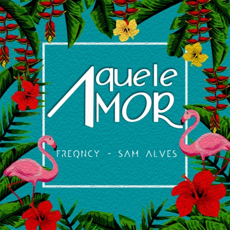 Aquele Amor ft. Freqncy | Boomplay Music