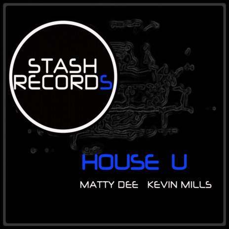 House U (Original Mix) ft. Matty Dee. | Boomplay Music