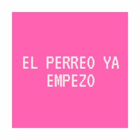 El Perreo Ya Empezo | Boomplay Music