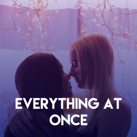 Everything At Once | Boomplay Music