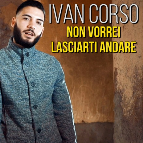 Non vorrei lasciarti andare | Boomplay Music