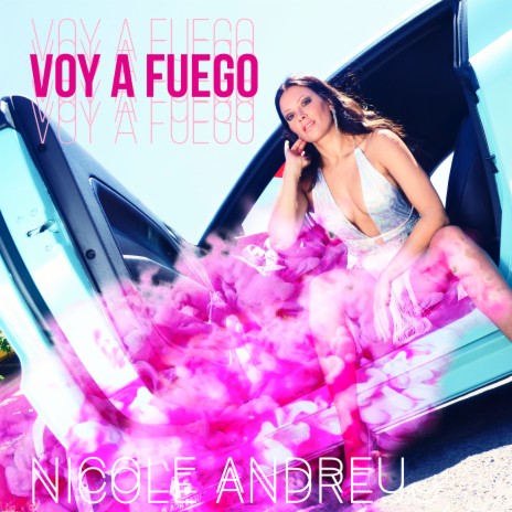 Voy a Fuego ft. Nicole Andreu | Boomplay Music