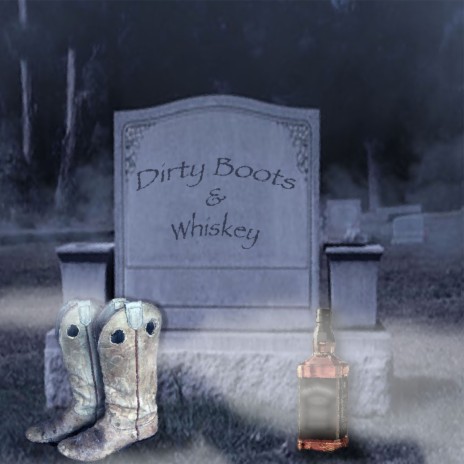 Dirty Boots & Whiskey ft. Donald Quade