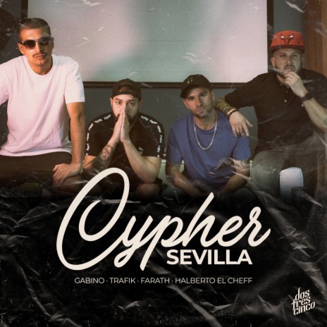 Cypher Sevilla ft. Gabino, Trafik Traff, Bruno Cammá & Halberto El Cheff | Boomplay Music